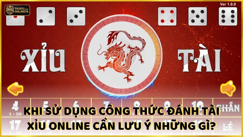Khi sử dụng công thức đánh tài xỉu online cần lưu ý những gì?