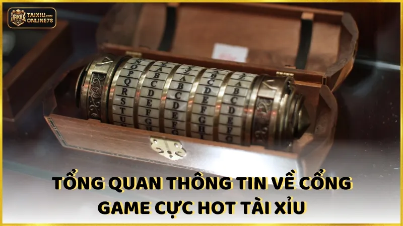 Tổng quan về cổng game cực HOT tài xỉu